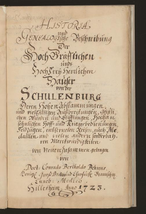 Cim I 214 — Conrad Barthold Behrens: Historia und Genealogische Beschreibung Der Hoch Gräfflichen undt Hochfrey Herrlichen Häuser von der Schulenburg — Hildesheim — 1723